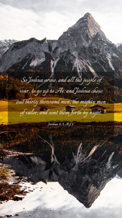 Picture 03 - Joshua 8:3 ASV Mobile Phone Wallpaper - So Joshua arose, and all the people of war, to go - Mobile Bible Verse Wallpaper