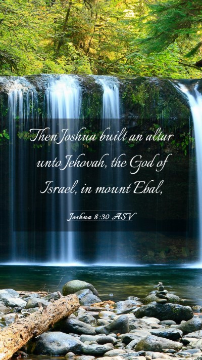 Picture 03 - Joshua 8:30 ASV Mobile Phone Wallpaper - Then Joshua built an altar unto Jehovah, the God - Mobile Bible Verse Wallpaper