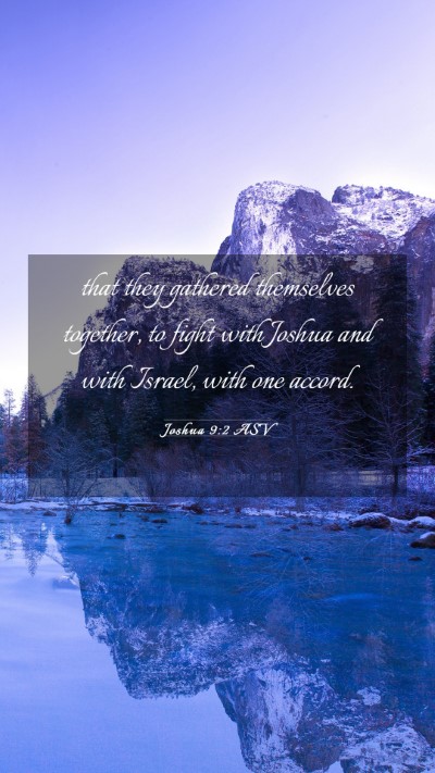 Picture 03 - Joshua 9:2 ASV Mobile Phone Wallpaper - that they gathered themselves together, to fight - Mobile Bible Verse Wallpaper