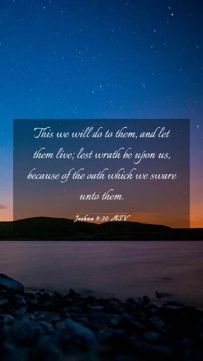 Picture 03 - Joshua 9:20 ASV Mobile Phone Wallpaper - This we will do to them, and let them live; lest - Mobile Bible Verse Wallpaper