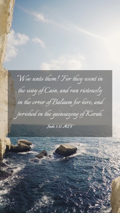 Picture 03 - Jude 1:11 ASV Mobile Phone Wallpaper - Woe unto them! For they went in the way of Cain, - Mobile Bible Verse Wallpaper