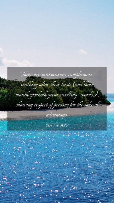 Picture 03 - Jude 1:16 ASV Mobile Phone Wallpaper - These are murmurers, complainers, walking after - Mobile Bible Verse Wallpaper
