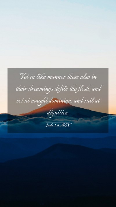 Picture 03 - Jude 1:8 ASV Mobile Phone Wallpaper - Yet in like manner these also in their dreamings - Mobile Bible Verse Wallpaper