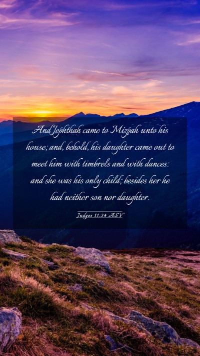 Picture 03 - Judges 11:34 ASV Mobile Phone Wallpaper - And Jephthah came to Mizpah unto his house; and, - Mobile Bible Verse Wallpaper