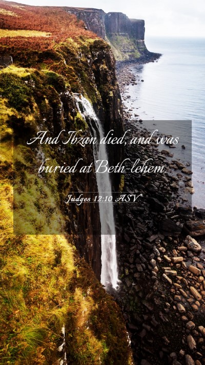 Picture 03 - Judges 12:10 ASV Mobile Phone Wallpaper - And Ibzan died, and was buried at - Mobile Bible Verse Wallpaper