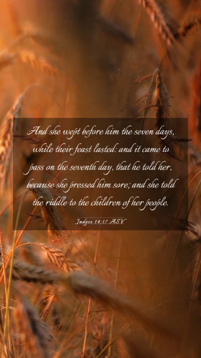 Picture 03 - Judges 14:17 ASV Mobile Phone Wallpaper - And she wept before him the seven days, while - Mobile Bible Verse Wallpaper