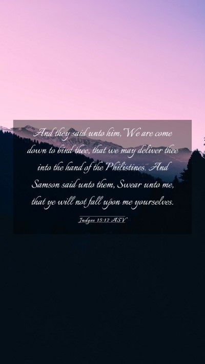 Picture 03 - Judges 15:12 ASV Mobile Phone Wallpaper - And they said unto him, We are come down to bind - Mobile Bible Verse Wallpaper