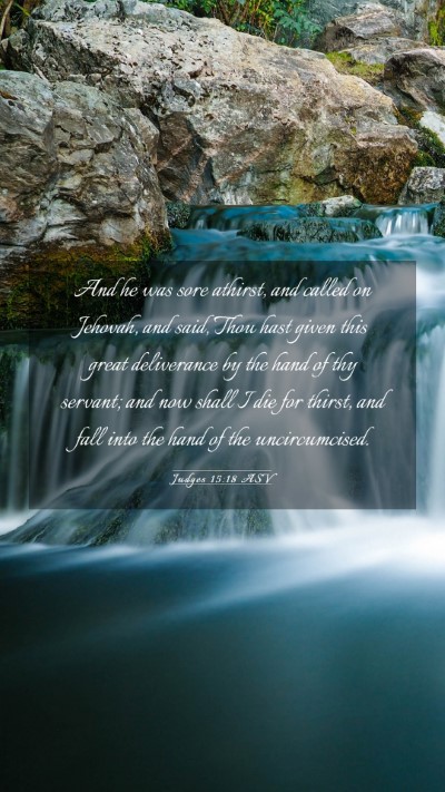 Picture 03 - Judges 15:18 ASV Mobile Phone Wallpaper - And he was sore athirst, and called on Jehovah, - Mobile Bible Verse Wallpaper