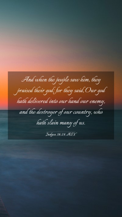 Picture 03 - Judges 16:24 ASV Mobile Phone Wallpaper - And when the people saw him, they praised their - Mobile Bible Verse Wallpaper