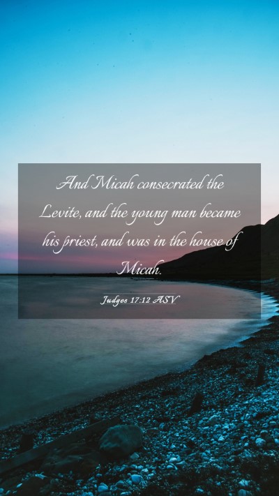 Picture 03 - Judges 17:12 ASV Mobile Phone Wallpaper - And Micah consecrated the Levite, and the young - Mobile Bible Verse Wallpaper