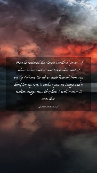Picture 03 - Judges 17:3 ASV Mobile Phone Wallpaper - And he restored the eleven hundred `pieces' of - Mobile Bible Verse Wallpaper