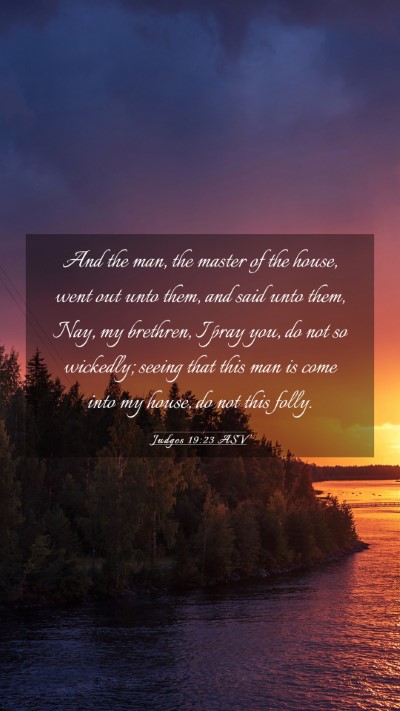 Picture 03 - Judges 19:23 ASV Mobile Phone Wallpaper - And the man, the master of the house, went out - Mobile Bible Verse Wallpaper