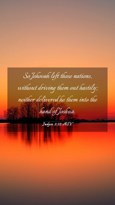 Picture 03 - Judges 2:23 ASV Mobile Phone Wallpaper - So Jehovah left those nations, without driving - Mobile Bible Verse Wallpaper