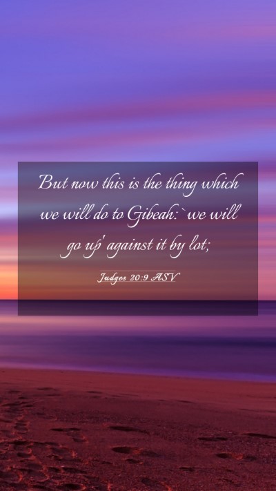 Picture 03 - Judges 20:9 ASV Mobile Phone Wallpaper - But now this is the thing which we will do to - Mobile Bible Verse Wallpaper