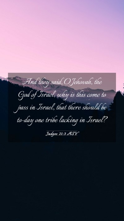 Picture 03 - Judges 21:3 ASV Mobile Phone Wallpaper - And they said, O Jehovah, the God of Israel, why - Mobile Bible Verse Wallpaper