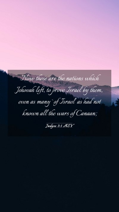 Picture 03 - Judges 3:1 ASV Mobile Phone Wallpaper - Now these are the nations which Jehovah left, to - Mobile Bible Verse Wallpaper