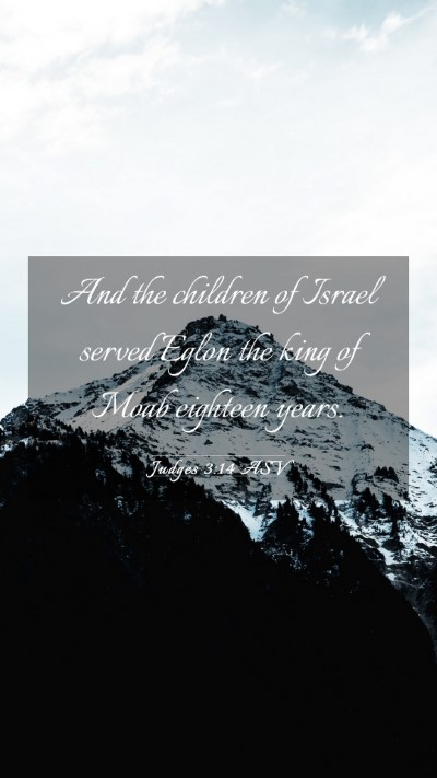 Picture 03 - Judges 3:14 ASV Mobile Phone Wallpaper - And the children of Israel served Eglon the king - Mobile Bible Verse Wallpaper