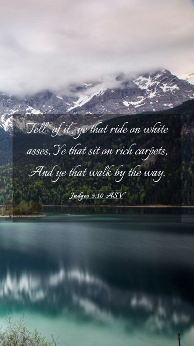 Picture 03 - Judges 5:10 ASV Mobile Phone Wallpaper - Tell `of it', ye that ride on white asses, Ye - Mobile Bible Verse Wallpaper
