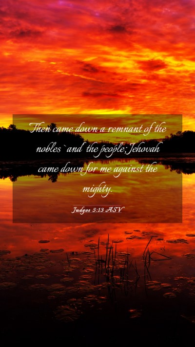 Picture 03 - Judges 5:13 ASV Mobile Phone Wallpaper - Then came down a remnant of the nobles `and' the - Mobile Bible Verse Wallpaper