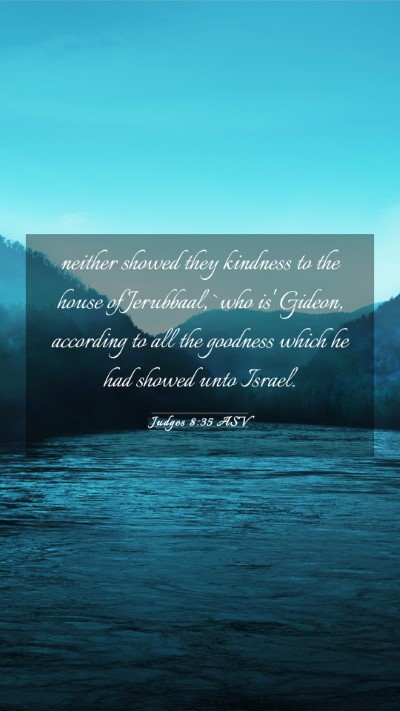 Picture 03 - Judges 8:35 ASV Mobile Phone Wallpaper - neither showed they kindness to the house of - Mobile Bible Verse Wallpaper
