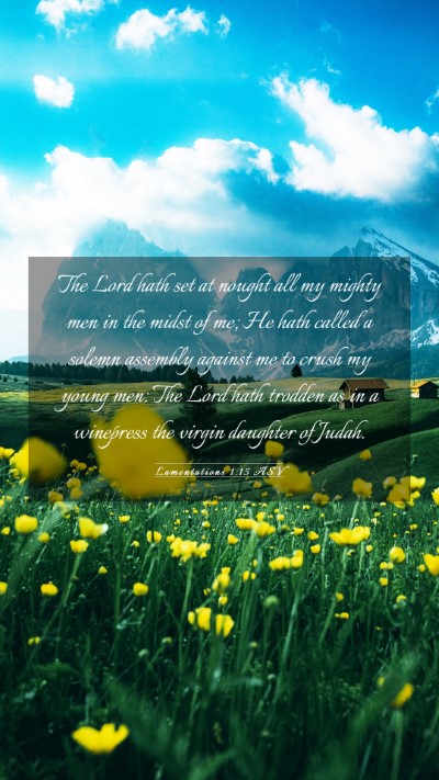 Picture 03 - Lamentations 1:15 ASV Mobile Phone Wallpaper - The Lord hath set at nought all my mighty men in - Mobile Bible Verse Wallpaper
