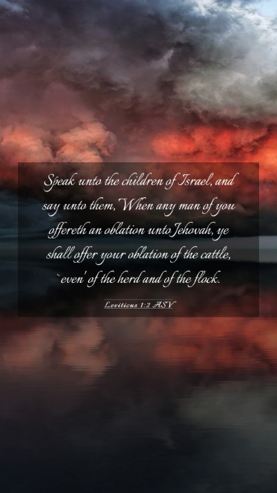 Picture 03 - Leviticus 1:2 ASV Mobile Phone Wallpaper - Speak unto the children of Israel, and say unto - Mobile Bible Verse Wallpaper