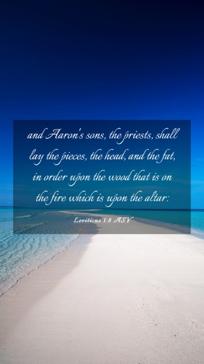 Picture 03 - Leviticus 1:8 ASV Mobile Phone Wallpaper - and Aaron's sons, the priests, shall lay the - Mobile Bible Verse Wallpaper