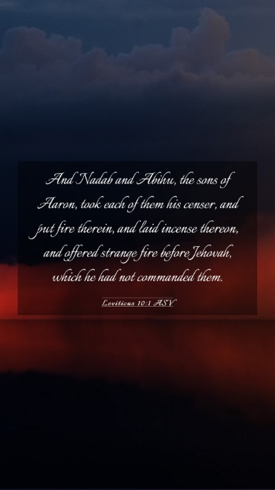 Picture 03 - Leviticus 10:1 ASV Mobile Phone Wallpaper - And Nadab and Abihu, the sons of Aaron, took each - Mobile Bible Verse Wallpaper