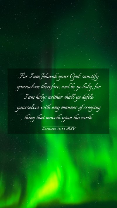 Picture 03 - Leviticus 11:44 ASV Mobile Phone Wallpaper - For I am Jehovah your God: sanctify yourselves - Mobile Bible Verse Wallpaper