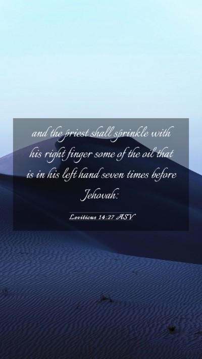 Picture 03 - Leviticus 14:27 ASV Mobile Phone Wallpaper - and the priest shall sprinkle with his right - Mobile Bible Verse Wallpaper