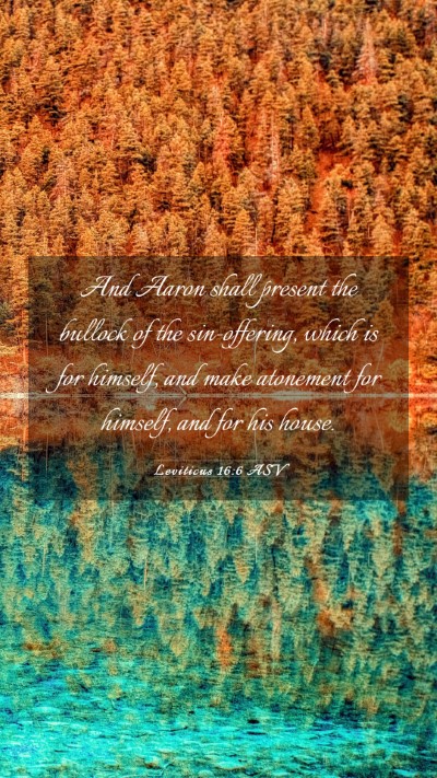 Picture 03 - Leviticus 16:6 ASV Mobile Phone Wallpaper - And Aaron shall present the bullock of the - Mobile Bible Verse Wallpaper