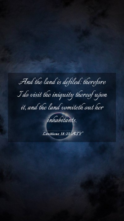 Picture 03 - Leviticus 18:25 ASV Mobile Phone Wallpaper - And the land is defiled: therefore I do visit the - Mobile Bible Verse Wallpaper