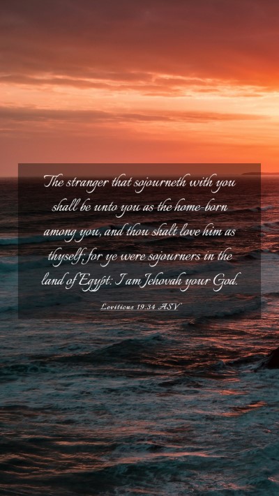 Picture 03 - Leviticus 19:34 ASV Mobile Phone Wallpaper - The stranger that sojourneth with you shall be - Mobile Bible Verse Wallpaper