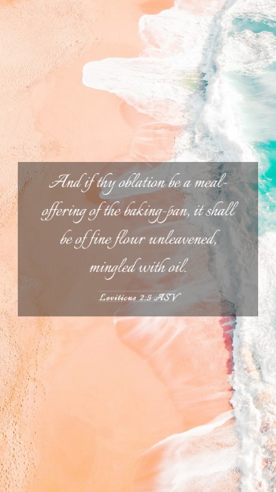 Picture 03 - Leviticus 2:5 ASV Mobile Phone Wallpaper - And if thy oblation be a meal-offering of the - Mobile Bible Verse Wallpaper