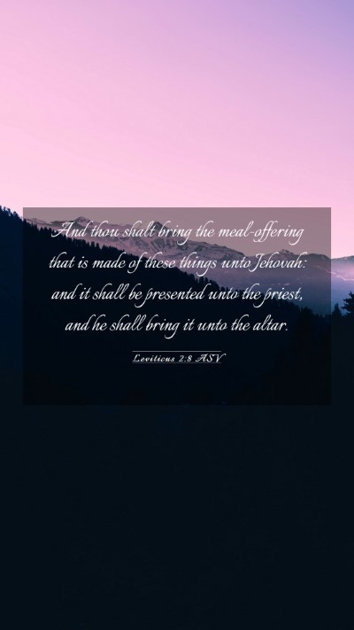 Picture 03 - Leviticus 2:8 ASV Mobile Phone Wallpaper - And thou shalt bring the meal-offering that is - Mobile Bible Verse Wallpaper
