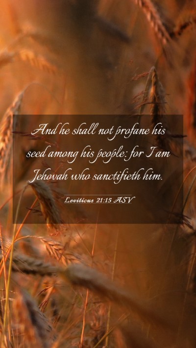 Picture 03 - Leviticus 21:15 ASV Mobile Phone Wallpaper - And he shall not profane his seed among his - Mobile Bible Verse Wallpaper