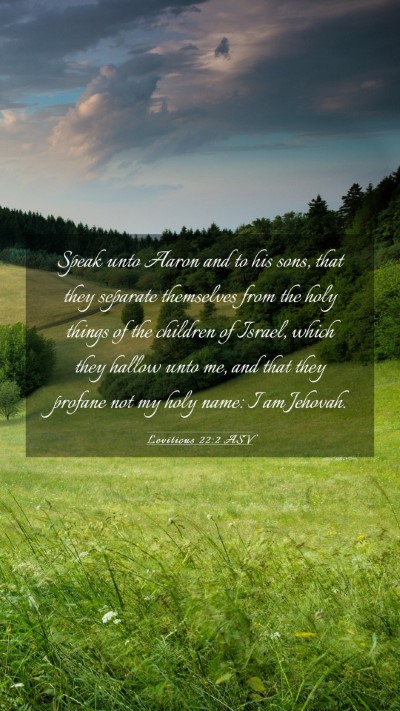 Picture 03 - Leviticus 22:2 ASV Mobile Phone Wallpaper - Speak unto Aaron and to his sons, that they - Mobile Bible Verse Wallpaper