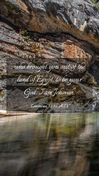 Picture 03 - Leviticus 22:33 ASV Mobile Phone Wallpaper - who brought you out of the land of Egypt, to be - Mobile Bible Verse Wallpaper