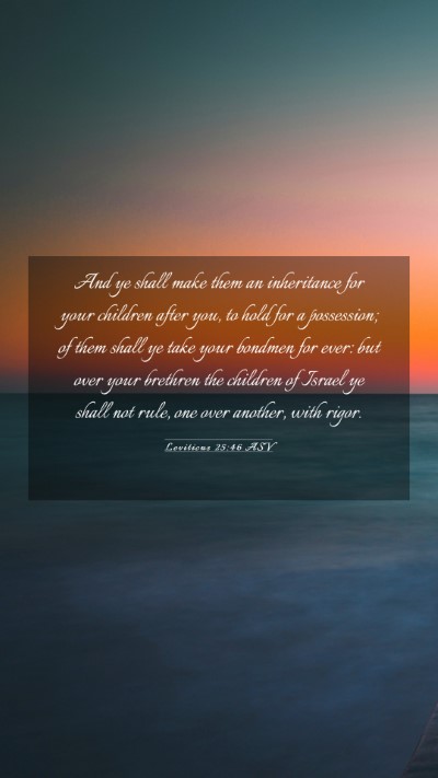 Picture 03 - Leviticus 25:46 ASV Mobile Phone Wallpaper - And ye shall make them an inheritance for your - Mobile Bible Verse Wallpaper