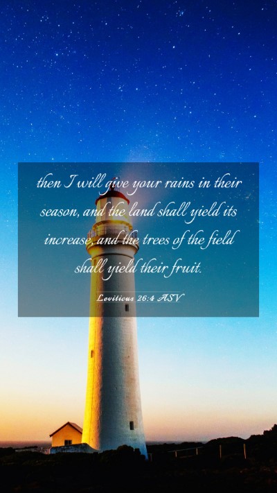 Picture 03 - Leviticus 26:4 ASV Mobile Phone Wallpaper - then I will give your rains in their season, and - Mobile Bible Verse Wallpaper