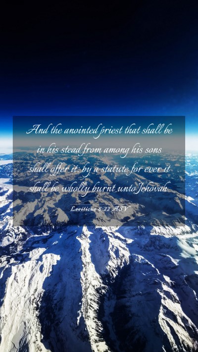 Picture 03 - Leviticus 6:22 ASV Mobile Phone Wallpaper - And the anointed priest that shall be in his - Mobile Bible Verse Wallpaper