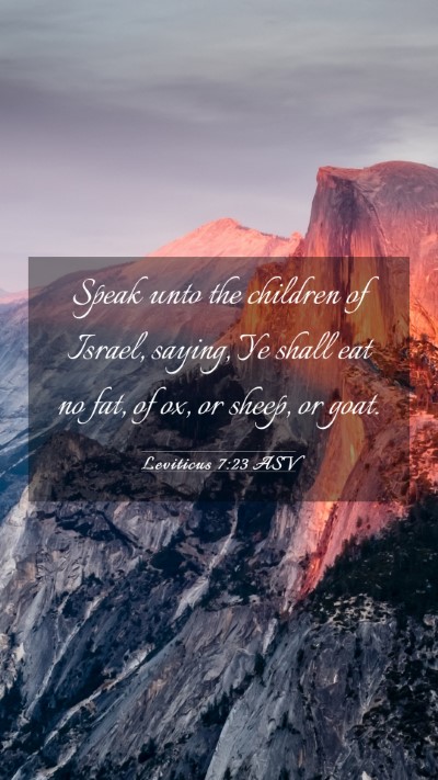 Picture 03 - Leviticus 7:23 ASV Mobile Phone Wallpaper - Speak unto the children of Israel, saying, Ye - Mobile Bible Verse Wallpaper