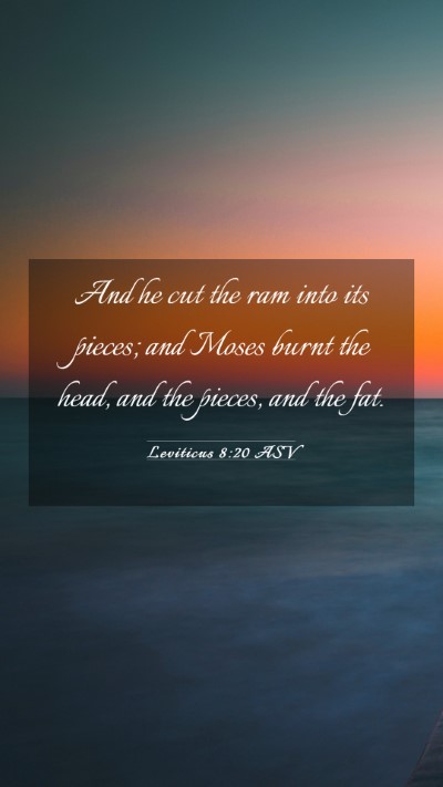 Picture 03 - Leviticus 8:20 ASV Mobile Phone Wallpaper - And he cut the ram into its pieces; and Moses - Mobile Bible Verse Wallpaper