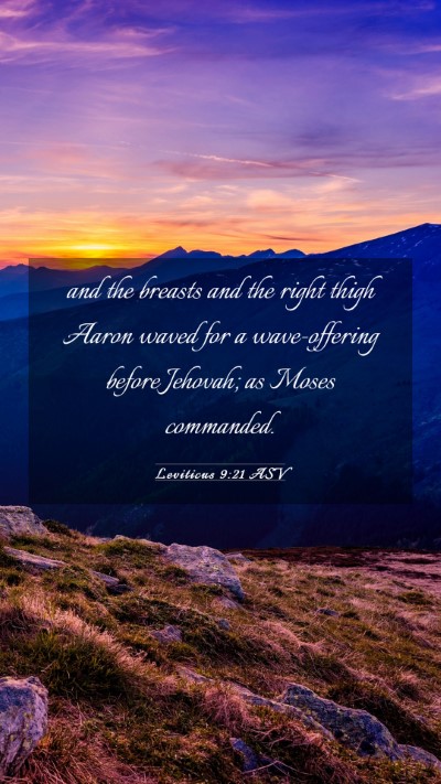 Picture 03 - Leviticus 9:21 ASV Mobile Phone Wallpaper - and the breasts and the right thigh Aaron waved - Mobile Bible Verse Wallpaper