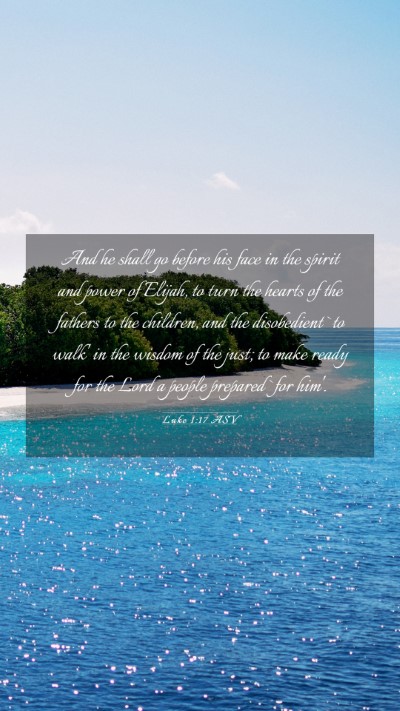 Picture 03 - Luke 1:17 ASV Mobile Phone Wallpaper - And he shall go before his face in the spirit and - Mobile Bible Verse Wallpaper