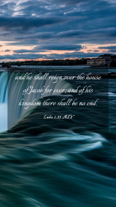 Picture 03 - Luke 1:33 ASV Mobile Phone Wallpaper - and he shall reign over the house of Jacob for - Mobile Bible Verse Wallpaper