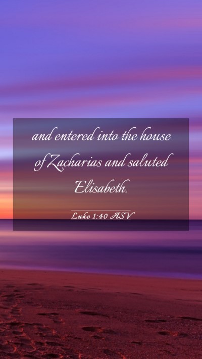 Picture 03 - Luke 1:40 ASV Mobile Phone Wallpaper - and entered into the house of Zacharias and - Mobile Bible Verse Wallpaper