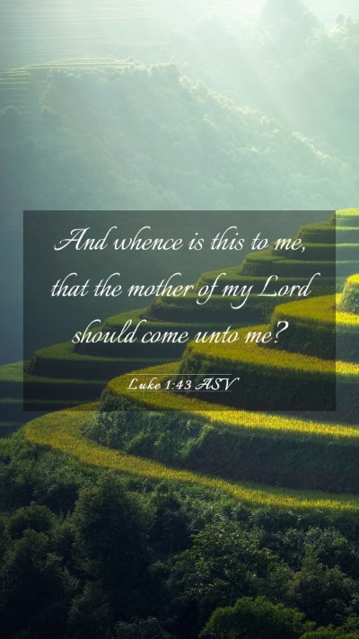 Picture 03 - Luke 1:43 ASV Mobile Phone Wallpaper - And whence is this to me, that the mother of my - Mobile Bible Verse Wallpaper