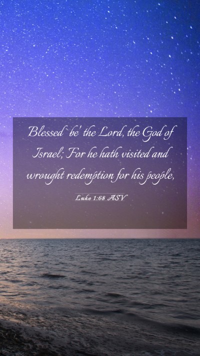 Picture 03 - Luke 1:68 ASV Mobile Phone Wallpaper - Blessed `be' the Lord, the God of Israel; For he - Mobile Bible Verse Wallpaper