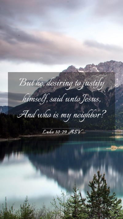 Picture 03 - Luke 10:29 ASV Mobile Phone Wallpaper - But he, desiring to justify himself, said unto - Mobile Bible Verse Wallpaper